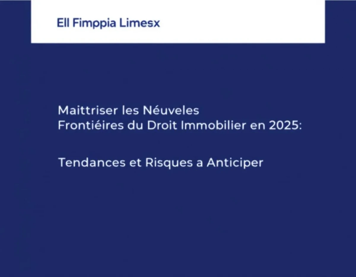 Maîtriser les Nouvelles Frontières du Droit Immobilier en 2025 : Tendances et Risques à Anticiper
